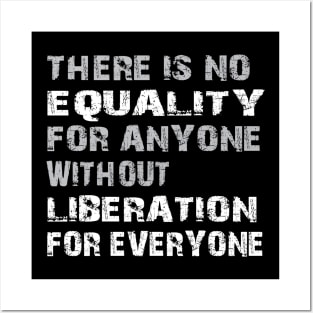 Equality Liberation for Everyone - grunge Posters and Art